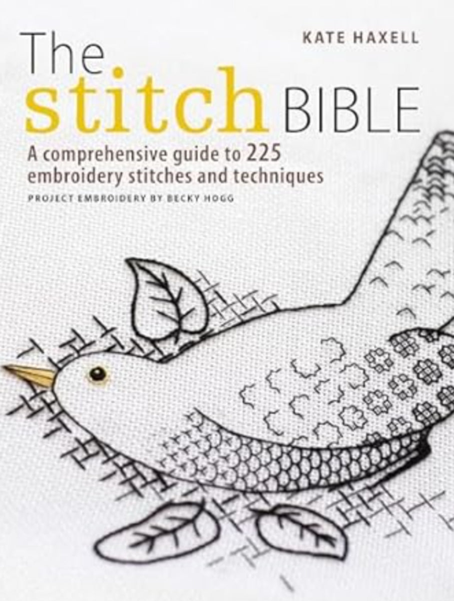 The Stitch Bible: A comprehensive guide to 225 embroidery stitches and ...